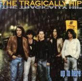 Album artwork for Up To Here / The Tragically Hip