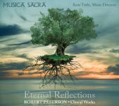 Album artwork for Eternal Reflections / Choral Music of Robert Pater