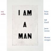 Album artwork for I AM A MAN / Ron Miles, Brian Blade, Bill Frisell,