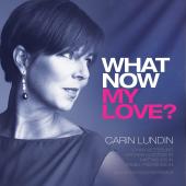 Album artwork for WHAT NOW MY LOVE? / Carin Lundin