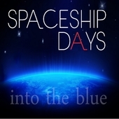 Album artwork for Spaceship Days - Into The Blue 