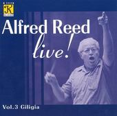 Album artwork for Alfred Reed: Live! Vol. 3 - Giligia