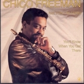 Album artwork for Chico Freeman - You'll Know When You Get There 