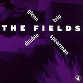Album artwork for Glenn Spearman - The Fields 