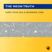 Album artwork for Larry Ochs - The Neon Truth 