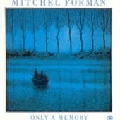 Album artwork for Mitchel Forman - Only A Memory 