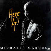 Album artwork for Michael Marcus - Here At! 