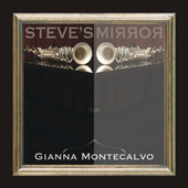 Album artwork for Gianna Montecalvo - Steve's Mirror 