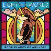 Album artwork for LIGHT FOR THE WORLD / POOR CLARES OF ARUNDEL
