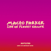 Album artwork for Maceo Parker - Life On Planet Groove Revisited 