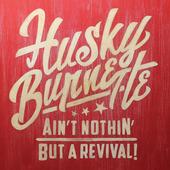 Album artwork for Husky Burnette - Ain't Nothin' But A Revival 