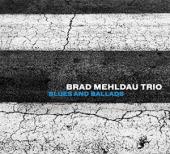 Album artwork for Brad Mehldau Trio - Blues and Ballads
