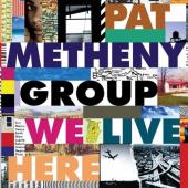 Album artwork for Pat Metheny - WE LIVE HERE Live