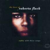 Album artwork for SOFTLY WITH THESE SONGS - ROBERTA FLACK THE BEST O