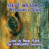 Album artwork for Steve Wilson & Wilsonian's Grain - Live In New Yor