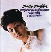 Album artwork for Aretha Franklin - I Never Loved a man the Way I lo