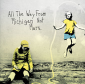 Album artwork for All The Way From Michigan Not Mars LP/DVD 