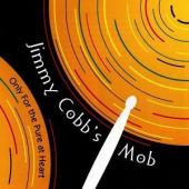 Album artwork for Jimmy Cobb's Mob : Only for the poor heart