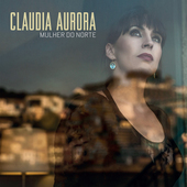 Album artwork for Claudia Aurora - Mulher Do Norte 