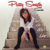 Album artwork for Patty Smyth & Scandal - Goodbye To You! Best Of Th