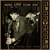 Album artwork for The Readymades - More Live Than Not: San Francisco