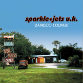 Album artwork for Sparkle Jets U.K. - Bamboo Lounge 
