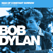 Album artwork for Bob Dylan - Man Of Constant Sorrow: Greatest Hits 
