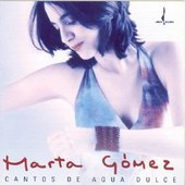 Album artwork for MARTA GOMEZ : CANTOS DE AGUA DULCE