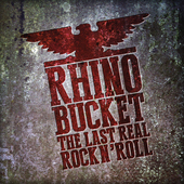 Album artwork for Rhino Bucket - The Last Real Rock N' Roll 