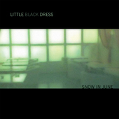 Album artwork for Little Black Dress - Snow In June 