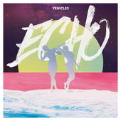 Album artwork for VEHICLES - ECHO 