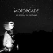 Album artwork for MOTORCADE - See You In The Nothing 