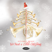 Album artwork for Isthmus Brass - We Need A Little Christmas 