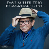 Album artwork for Dave Miller Trio - The Mask-erade Is Over 