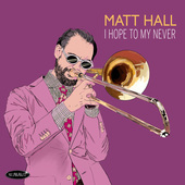 Album artwork for Matt Hall - I Hope To My Never 