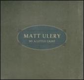 Album artwork for Matt Ulery: By A Little Light
