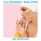 Album artwork for Till Brönner & Bob James: On Vacation (Deluxe Edi