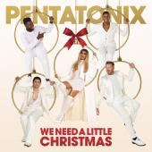 Album artwork for We Need A Little Christmas - Pentatonix