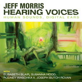 Album artwork for Morris: Hearing Voices - Human Sounds, Digital Ear