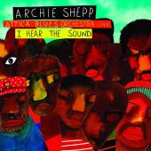 Album artwork for Archie Shepp: I Hear the Sound