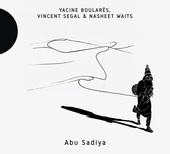Album artwork for Yacine Boulares & Vincent Segal & Nasheet Waits - 