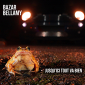 Album artwork for Bazar Bellamy - Jusqu'ici Tout Va Bien 