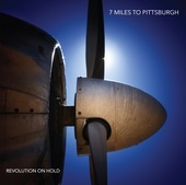 Album artwork for 7 Miles To Pittsburgh - Revolution On Hold 