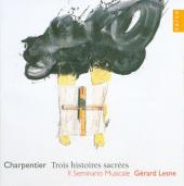 Album artwork for Charpentier: Trois Histoires sacrees / Lesne