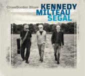 Album artwork for CROSS BORDER BLUES / Kennedy, Milteau, Segal