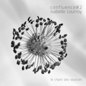 Album artwork for Isabelle Courroy - Confluence #2 Le Chant Des Sour