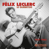 Album artwork for LE QUEBECOIS 1957-1962 / Felix Leclerc