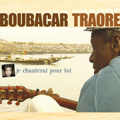 Album artwork for Boubacar Traore - Je Chanterais Pour Toi 