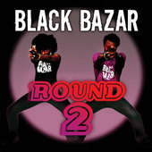 Album artwork for Black Bazar - Round 2 