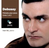 Album artwork for DEBUSSY - PRELUDES (BOOKS 1 & 2) Ivan Ilic